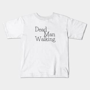 Dead Man Walking Kids T-Shirt